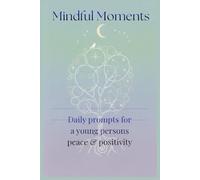 Mindful Moments: Daily Prompts For Peace and Positivity
