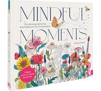 Mindful Moments. Ein atmosphärisches Ausmalbuch für Erwachsene: Ausmalen und zur Ruhe kommen