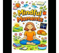 Mindful Moments For Adults: A Cozy Coloring Book for Relaxation, Stress Relief & Everyday Calm