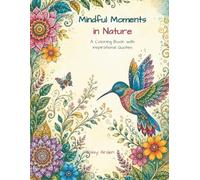 Mindful Moments in Nature: A Coloring Book with Inspirational Quotes