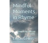 Mindful Moments in Rhyme: Limericks for Calm and Clarity