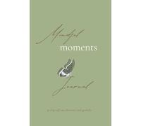 Mindful Moments Journal: 30 Day self-care, discovery and growth