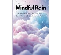 Mindful Moments Journal: A Daily Wellness Tracker for Inner Clarity and Self-Awareness: Guided Prompts to Track Mood, Focus, and Gratitude - Cultivate Peace and Presence Every Day