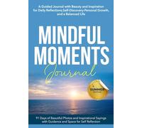 Mindful Moments Journal, Summer Edition: Daily Beauty, Inspirations, and guide for Mindfulness, Gratitude, and Personal Growth