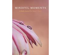 Mindful Moments Journal: Undated Daily Planner with To-Do List, Notes, Mood Tracker, and Water Log | Botanical Cover for Mindfulness and Self-Care