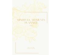 Mindful Moments Planner 2026: Find Your Calm, Conquer Your Day. Whipped Cream White