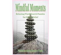 Mindful Moments Relaxing Word Search Puzzles for Stress Relief: Word Searches with Easy to Read Print to Relax and Calm one's Racing Mind and More | ... Gift for Vacations, Holidays and Free Times