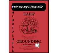 Mindful Moments Series-Daily Grounding Mindfulness Word Search for Adults: Relaxing Puzzles for Stress Relief and Calm Focus