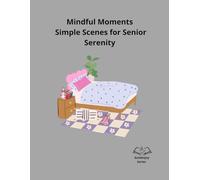 Mindful Moments: Simple Scenes for Senior Serenity