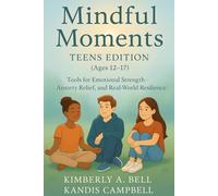 Mindful Moments Teens Edition (Ages 12-17): “Tools for Emotional Strength, Anxiety Relief, and Real-World Resilience”