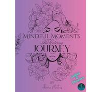 Mindful Moments The Coloring Journey - Ladies and Flowers: Relax adult painting book - 8,5 x 11” with 25 objects - pencil or pen