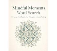 Mindful Moments Word Search - 100 Large Print Puzzles for Relaxation and Positive Thinking: Large print puzzles for relaxation, positive thinking, ... - Gift for Vacation, Holidays, and Relaxation