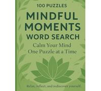 Mindful Moments Word Search: Calm Your Mind One Puzzle at a Time: Relax, reflect, and rediscover yourself | 100 Puzzles