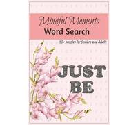 Mindful Moments Word Search: Relaxing Puzzles for Stress Relief, Inner Peace, and Mindful Living