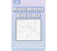 Mindful Moments Word Search: Relaxing Word Searches with Gentle Guidance for the Mind