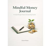 Mindful Money Journal: A Simple Budget Planner & Spending Tracker