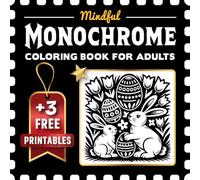 Mindful Monochrome Coloring Book for Adults: The Ultimate One Color Coloring Book With 50 Unique Black & White Patterns and Mesmerizing Mandalas