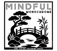 Mindful Monochrome: One Color Coloring Book With 36 Easy Zen Scenes to Relax and Unwind. Big Simple Shapes, Single-Sided Pages, and Soft Dot Guides