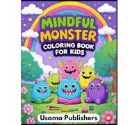 MINDFUL MONSTER COLORING BOOK FOR KIDS: Funny and Cute Monster coloring pages Designs to Spark Creativity and Provide Hours of Fun for Kids Ages 4 and Upward.