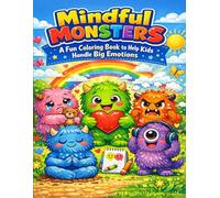 Mindful Monsters: A Fun Coloring Book to Help Kids Handle Big Emotions: Cute and Easy Coloring Pages with Coping Skills for Calm Happy and Confident Kids
