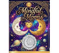 Mindful Moons: An Adult Coloring Book for Relaxation and Stress Relief