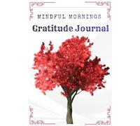Mindful Mornings: 90-Day Gratitude & Goal-Setting Journal for Women