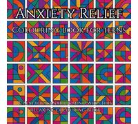 Mindful Motions: A Geometric Anxiety Relief Colouring Book for Teens