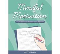 Mindful Motivation: A Cursive Penmanship Workout for Grownups