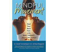 Mindful Movement: Heal Your Back Pain with BAM Therapy - David Tannenbaum ...