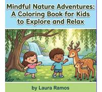 Mindful Nature Adventures: A Coloring Book for Kids to Explore and Relax