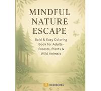 Mindful Nature Escape: Bold & Easy Coloring Book for Adults - Forests, Plants & Wild Animals