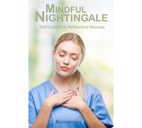 Mindful Nightingale: Self-Care For Reflective Nurses