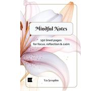 Mindful Notes. 150 lined pages for focus, reflection & calm.: Lined notebook for mindfulness, daily journaling, self-care, mental health, therapy ... gratitude, personal growth and reflection