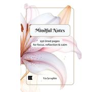 Mindful Notes. 150 lined pages for focus, reflection & calm.: Lined notebook for mindfulness, daily journaling, self-care, mental health, therapy ... gratitude, personal growth and reflection