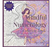 Mindful Numerology Coloring Book: Relax and Explore the Energy of Numbers: Premium Quality Paperback - Suitable for Markers and Gel Pens | Volume 2 | Numbers 21-40