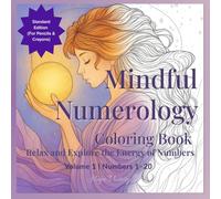 Mindful Numerology Coloring Book: Relax and Explore the Energy of Numbers: Volume 1 | Numbers 1-20