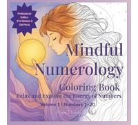 Mindful Numerology Coloring Book: Relax, Color & Discover the Power of Numbers | Professional Edition (For Markers & Gel Pens) | Volume 1 - 1-20