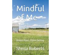 Mindful of Me: Broken Roots, Divine Destiny