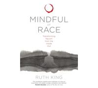 Mindful of Race: Transforming Racism from the Inside Out-King, Ruth-Copertina fl