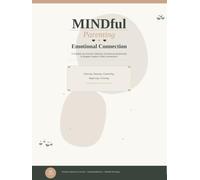 MINDful Parenting & Emotional Connection: A Guided Journal for Patience, Emotional Awareness & Deeper Parent-Child Connection