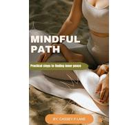 MINDFUL PATH: Practical steps to finding inner peace