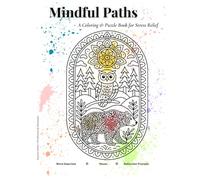 Mindful Paths: Second Edition - A Coloring & Puzzle Book for Stress Relief: Calming Pages with Word Searches, Mazes, and Reflective Prompts for Adults