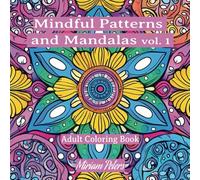 Mindful Pattern and Mandalas vol. 1: Adult Coloring Book