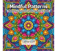 Mindful Patterns: A Bold & Easy Symmetrical Coloring Book for Adults