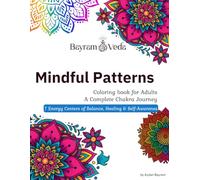 Mindful Patterns: A Complete Chakra Journey: Coloring Book for Adults - 7 Energy Centers of Balance, Healing, and Self-Awareness