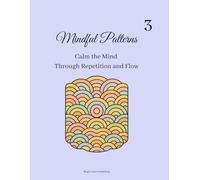 Mindful Patterns: Calm the Mind Through Repetition and Flow