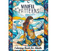 Mindful Patterns Coloring Book for Adults: 50+ Detailed Mandala Designs for Stress Relief & Creative Relaxation. Beautiful Patterns to Color.
