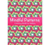 Mindful Patterns Coloring Book For Adults: amazing patterns adult coloring book, with 90 mindful mandalas for calm coloring large print