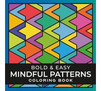 Mindful Patterns Large Print Adult Coloring Book: 50 Bold & Easy Geometric Designs for Stress Relief, Mindfulness, and Relaxation