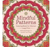 Mindful Patterns Large Print Adult Coloring Book for Women: Easy and Relaxing Stress Relief Designs for Adults